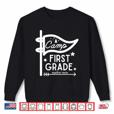 Sweatshirt Camp First Grade Camping Teacher First Grade Back To School Shirt