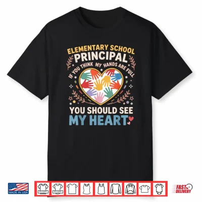 First Day Of Elementary School Principal Appreciation Heart Shirt