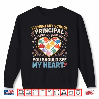 Sweatshirt First Day Of Elementary School Principal Appreciation Heart Shirt