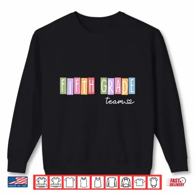 Sweatshirt Fifth Grade Team Fifth Grade Teacher Shirt