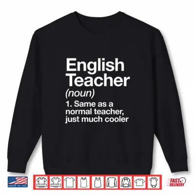 Sweatshirt English Teacher Definition Back To School First Day Shirt