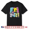 Fri Yay Happy Friday Friday Weekend Teacher Back To School Shirt