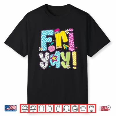 Fri Yay Happy Friday Friday Weekend Teacher Back To School Shirt