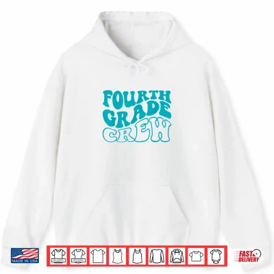 Hoodie Fourth Grade Crew Happy First Day Of School Fourth Grade Back Shirt