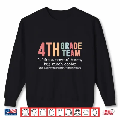 Sweatshirt Fourth Grade Team Like A Normal Team But Cooler Teacher Shirt