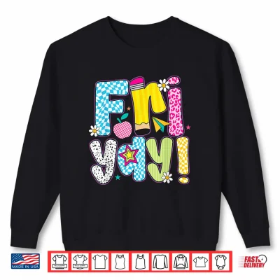 Sweatshirt Fri Yay Happy Friday Friday Weekend Teacher Back To School Shirt