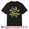I Teach The Cutest Bees In The Beehive Teachers Day Shirt