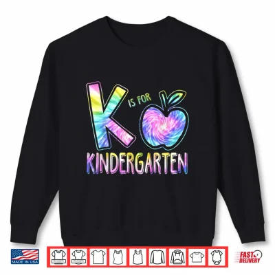 Sweatshirt K Is For Kindergarten Teacher Tie Dye Back To School Shirt