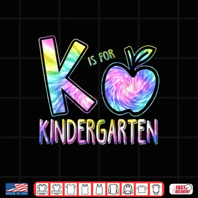 Design K Is For Kindergarten Teacher Tie Dye Back To School Shirt