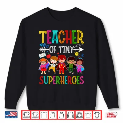 Sweatshirt Kindergarten Pre K Teacher Of Tiny Superheroes Back To School Shirt