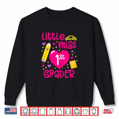Sweatshirt Little Miss First Grader First Grade First Day Of School Shirt