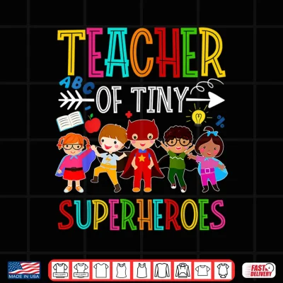 Design Kindergarten Pre K Teacher Of Tiny Superheroes Back To School Shirt