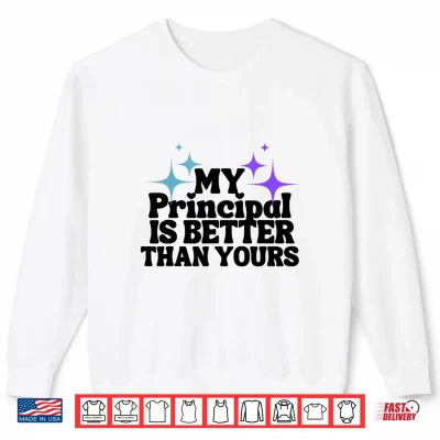 Sweatshirt My Principal Is Better Than Yours Back To School Teacher Shirt