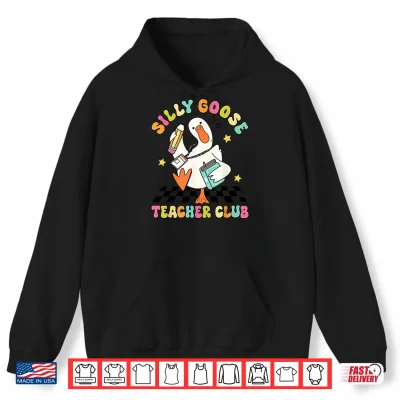 Hoodie Silly Goose Teacher Club Back To School Elementary School Shirt