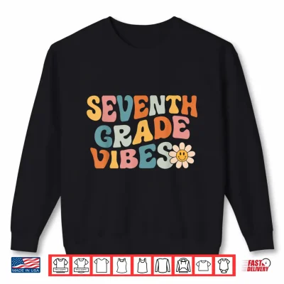 Sweatshirt Seventh Grade Vibes Seventh Grade Team Retro First Day Of School Shirt