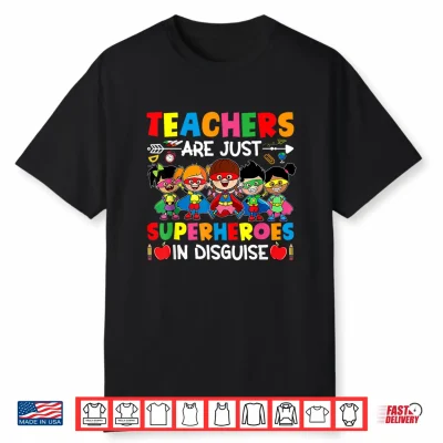 Teachers Are Just Superheroes In Disguise Back To School Shirt