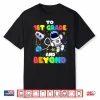 To First Grade And Beyond First Grade Astronaut Back To School Shirt