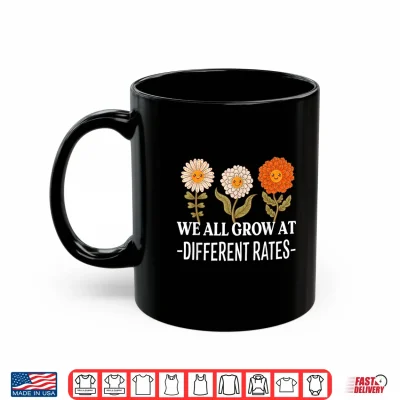 Mug We All Grow At Different Rates Back To School Teacher Shirt