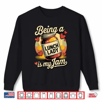 Sweatshirt Being a Lunch Lady is My Jam Retro Jam Jar Back to School Shirt