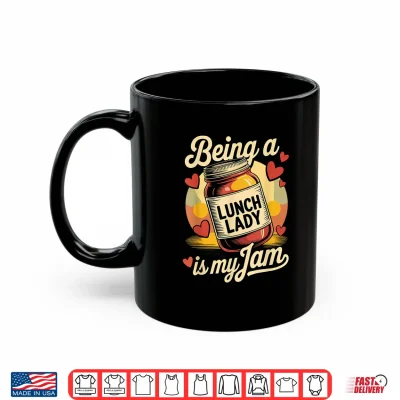 Mug Being a Lunch Lady is My Jam Retro Jam Jar Back to School Shirt