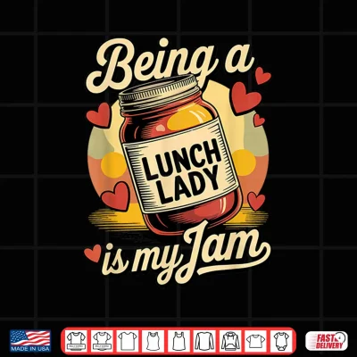 Design Being a Lunch Lady is My Jam Retro Jam Jar Back to School Shirt