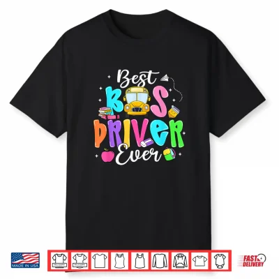 Best Bus Driver Ever Funny Back To School Shirt