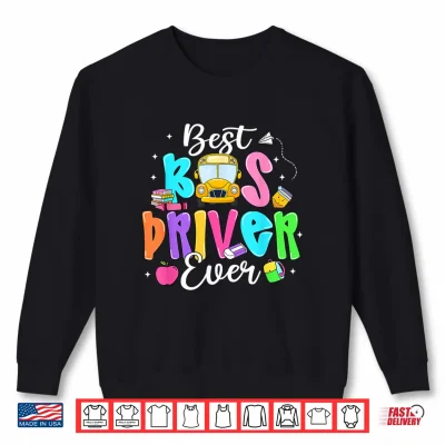 Sweatshirt Best Bus Driver Ever Funny Back to School Shirt