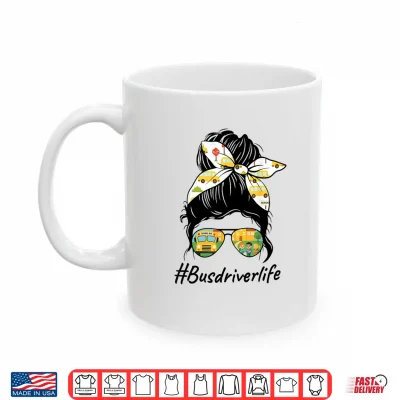 Mug Bus Driver Life Messy Bun Back To School Bus Driver Womens Shirt