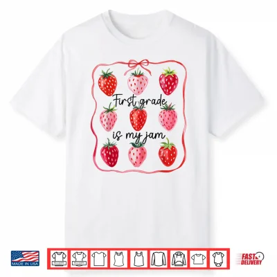 First Grade Is My Jam Strawberry 1St Grade Back To School Shirt