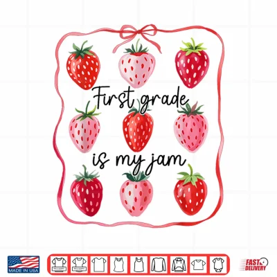 Design First Grade Is My Jam Strawberry 1st Grade Back To School Shirt