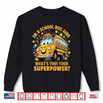 Sweatshirt I Am A School Bus Aide Funny Back to School Shirt