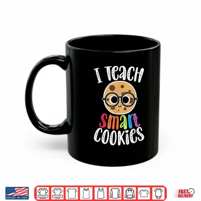 Mug I Teach Smart Cookies Funny Cute Back To School Teacher Gift Shirt