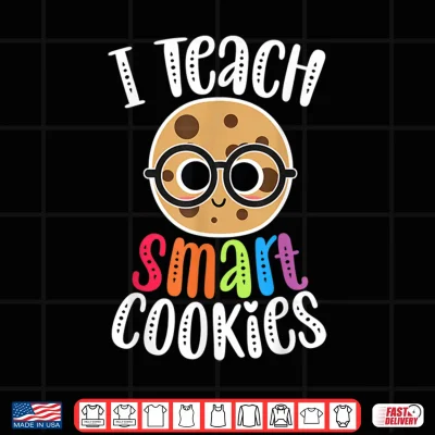 Design I Teach Smart Cookies Funny Cute Back To School Teacher Gift Shirt