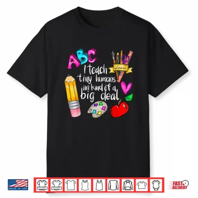 I Teach Tiny Humans Teacher Appreciation Back To School Shirt