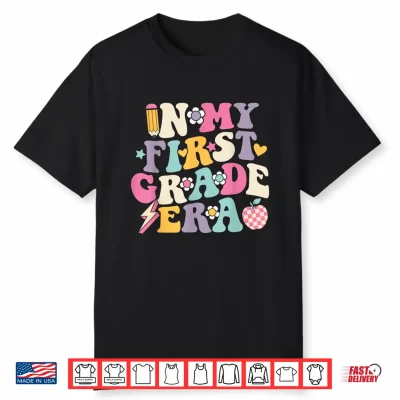 In My First Grade Era Girl Back To School 1St Grade Teacher Shirt