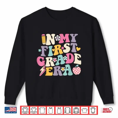 Sweatshirt In My First Grade Era Girl Back To School 1st Grade Teacher Shirt