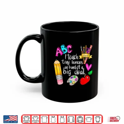 Mug I Teach Tiny Humans Teacher Appreciation Back To School Shirt