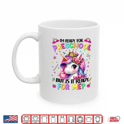 Mug Im Ready For Preschool Unicorn First Day Of School Girls Shirt