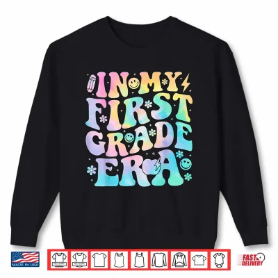 Sweatshirt In My First Grade Era Girl Tie Dye 1st Grade Back to School Shirt