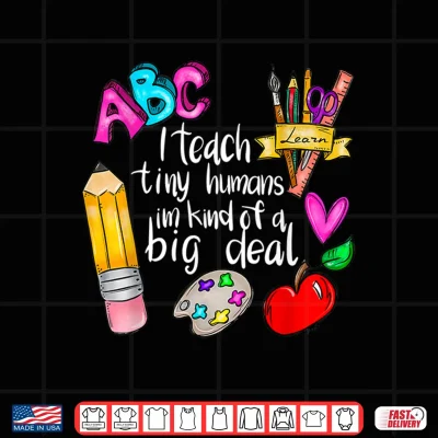 Design I Teach Tiny Humans Teacher Appreciation Back To School Shirt