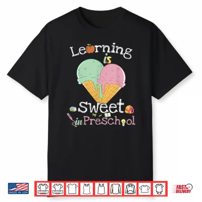 Learning Is Sweet In Preschool Back To School Ice Cream Shirt