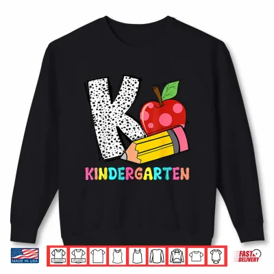 Sweatshirt K Is For Kindergarten Teacher Pencil Apple Back To School Shirt