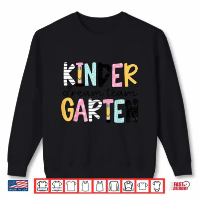 Sweatshirt Kindergarten Dream Team Back to School Teacher Student Shirt