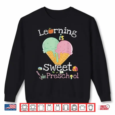 Sweatshirt Learning Is Sweet In Preschool Back To School Ice Cream Shirt