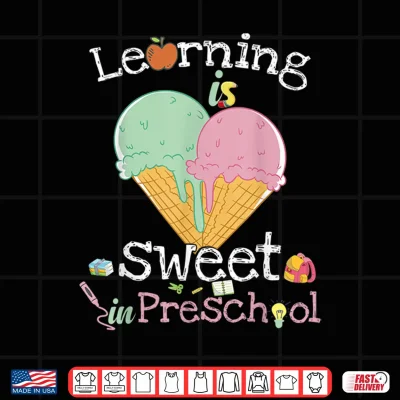 Design Learning Is Sweet In Preschool Back To School Ice Cream Shirt