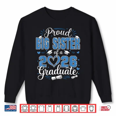 Sweatshirt Proud Big Sister Of A Class Of 2026 Graduate 2026 Senior Shirt