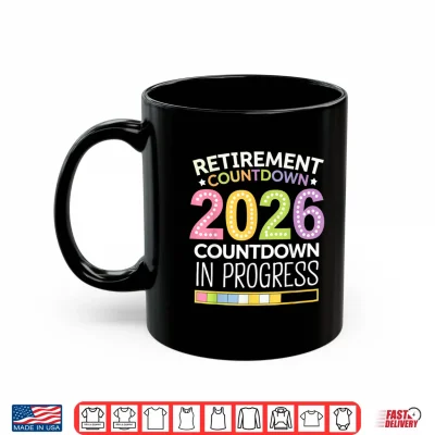 Mug Retirement Class Of 2026 Teacher Countdown Loading Teacher Shirt
