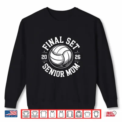 Sweatshirt Senior Volleyball Class of 2026 The Final Set Graduate Mom Shirt
