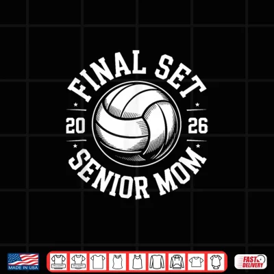 Design Senior Volleyball Class of 2026 The Final Set Graduate Mom Shirt