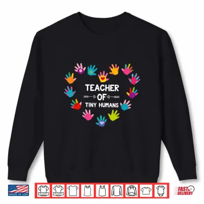 Sweatshirt Teacher of Tiny Humans Kindergarten Preschool Teacher School Shirt